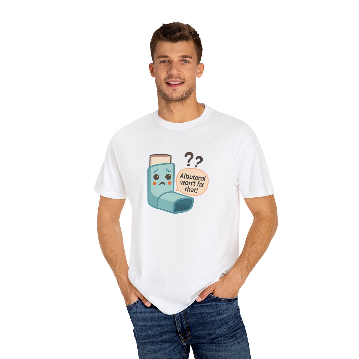 Albuterol Won't Fix That funny T-Shirt | Funny Asthma Shirt, Unisex Gift, Garment-Dyed Tee, Health Humor Tee, Unique Health Awareness Apparel