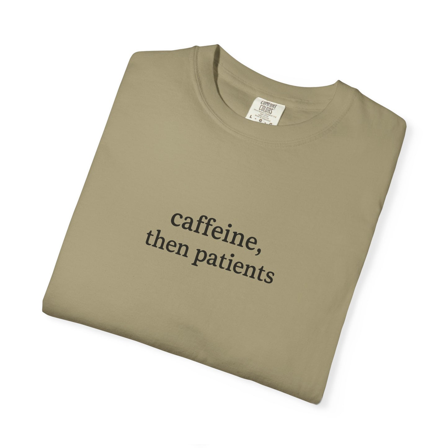 Caffeine Then Patients T-Shirt | Unisex Casual Tee | Gift for Nurses, Med Students, Healthcare Workers, Coffee Lovers, Funny T-Shirt
