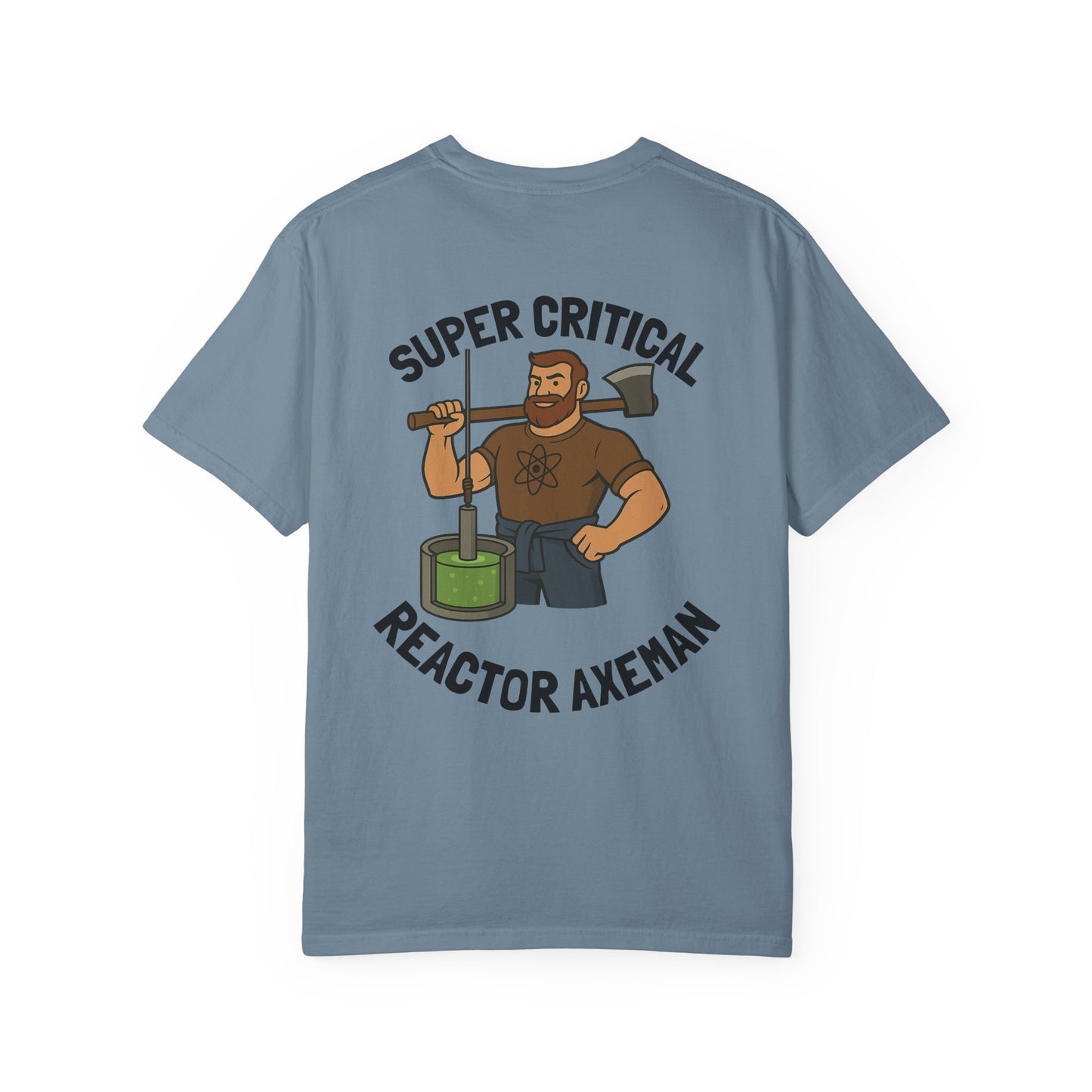 Super Critical Reactor Axeman Tee - Funny T-Shirt, Unisex Apparel, Gift for Engineers, Science Lovers, Casual Wear, Unique Graphic Tee