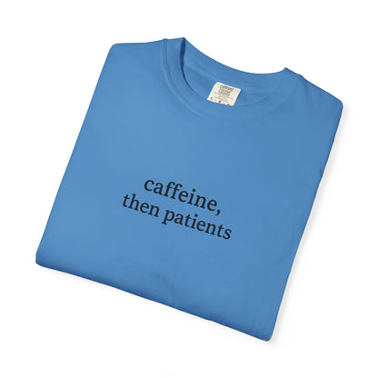Caffeine Then Patients T-Shirt | Unisex Casual Tee | Gift for Nurses, Med Students, Healthcare Workers, Coffee Lovers, Funny T-Shirt
