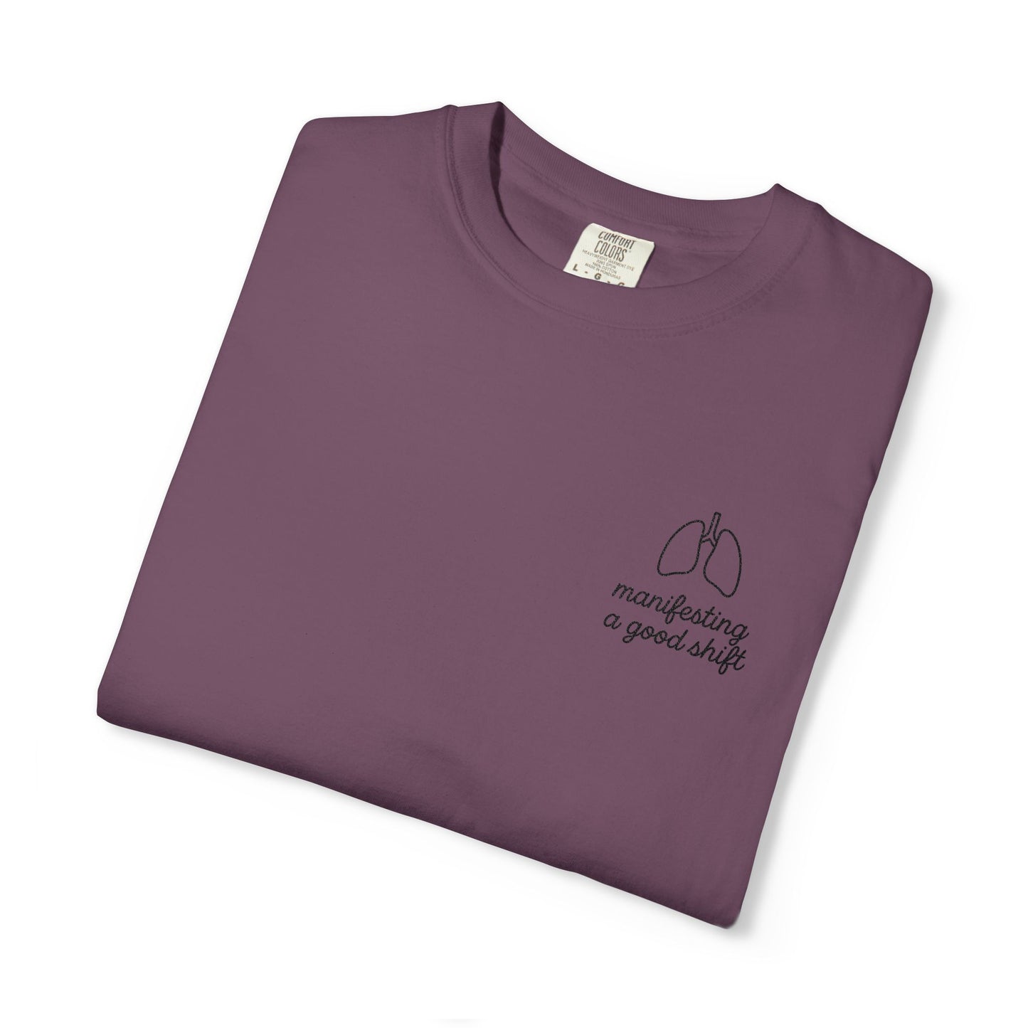 Manifesting A Good Shift Healthcare Lungs T-Shirt, Motivational Shirt, Casual Wear, Gift for Friends, Everyday Comfort, Statement Tee