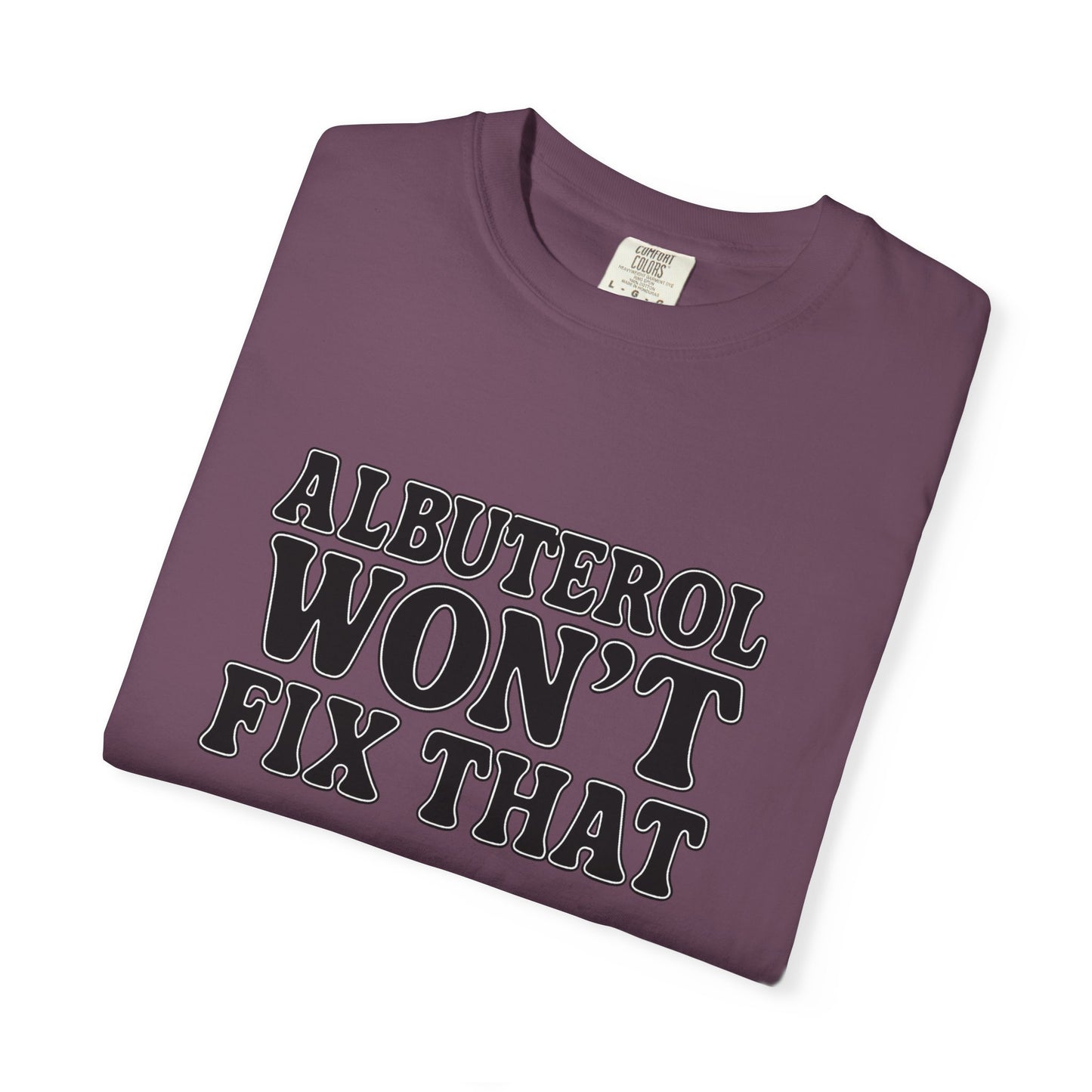 Respiratory Neb T-Shirt: Albuterol Won't Fix That - Funny Gift for Health Professionals, Humor Tee, Casual Wear, Allergy [...]