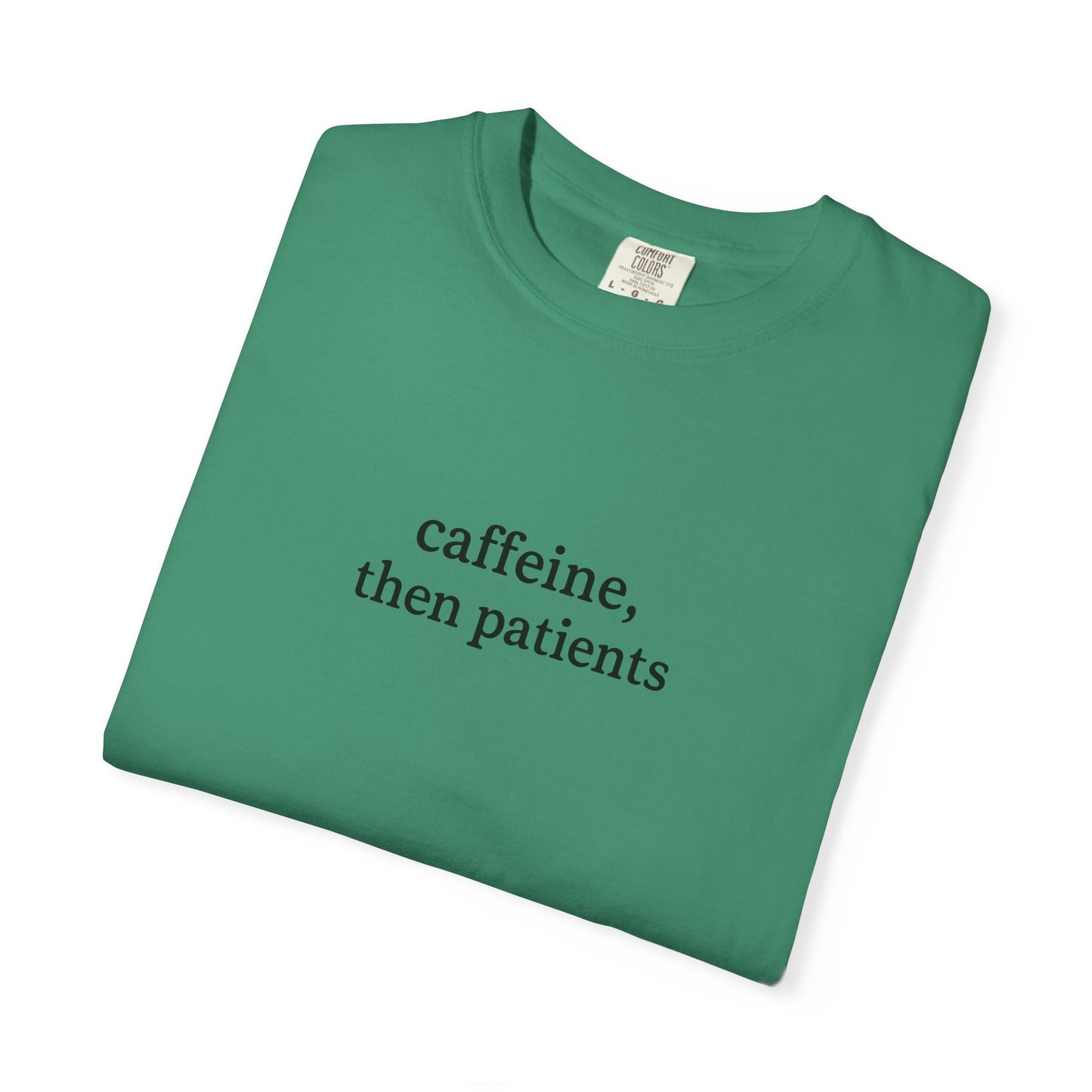 Caffeine Then Patients T-Shirt | Unisex Casual Tee | Gift for Nurses, Med Students, Healthcare Workers, Coffee Lovers, Funny T-Shirt