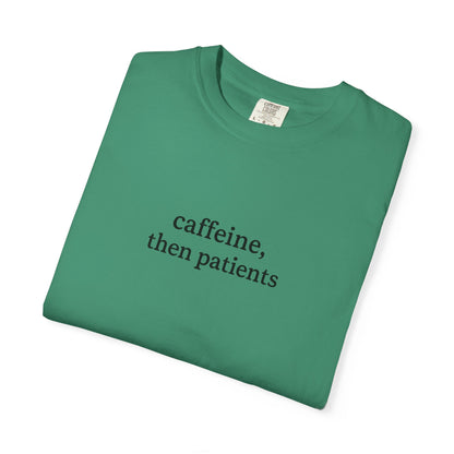 Caffeine Then Patients T-Shirt | Unisex Casual Tee | Gift for Nurses, Med Students, Healthcare Workers, Coffee Lovers, Funny T-Shirt