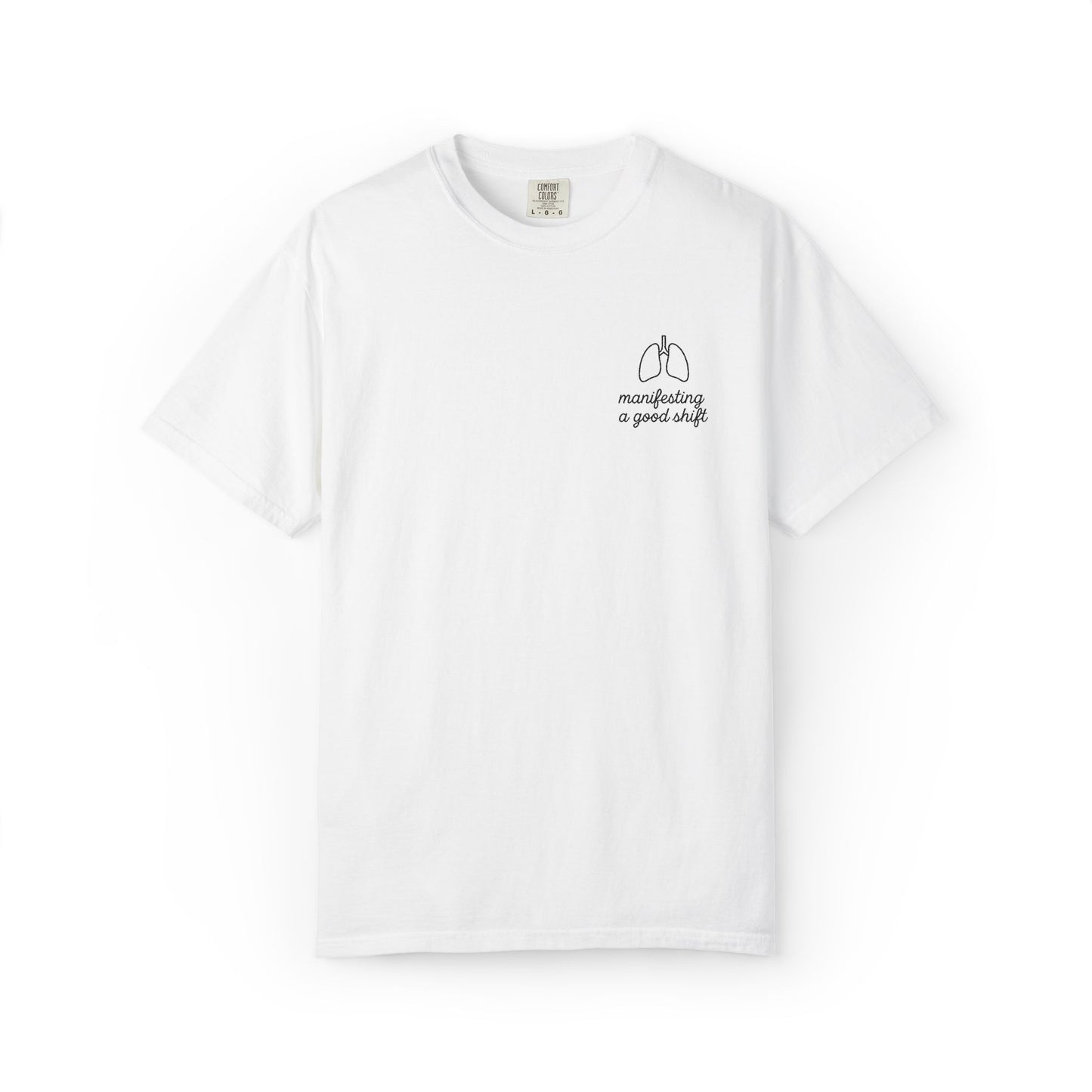 Manifesting A Good Shift Healthcare Lungs T-Shirt, Motivational Shirt, Casual Wear, Gift for Friends, Everyday Comfort, Statement Tee