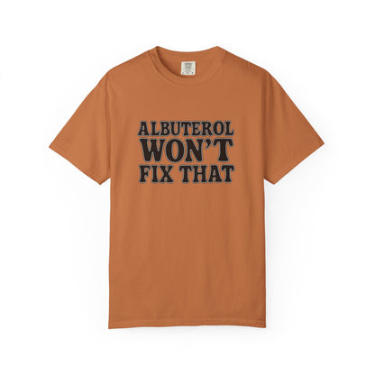 Respiratory Neb T-Shirt: Albuterol Won't Fix That - Funny Gift for Health Professionals, Humor Tee, Casual Wear, Allergy [...]