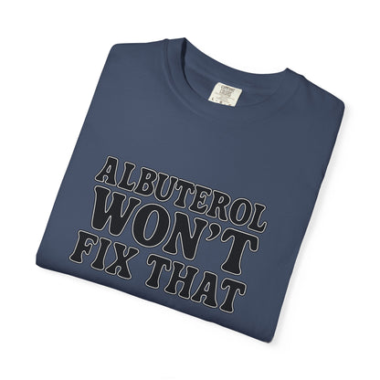 Respiratory Neb T-Shirt: Albuterol Won't Fix That - Funny Gift for Health Professionals, Humor Tee, Casual Wear, Allergy [...]