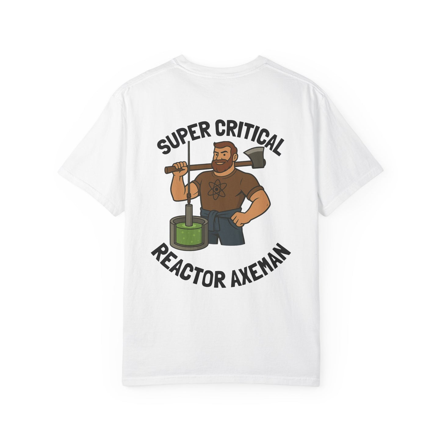 Super Critical Reactor Axeman Tee - Funny T-Shirt, Unisex Apparel, Gift for Engineers, Science Lovers, Casual Wear, Unique Graphic Tee