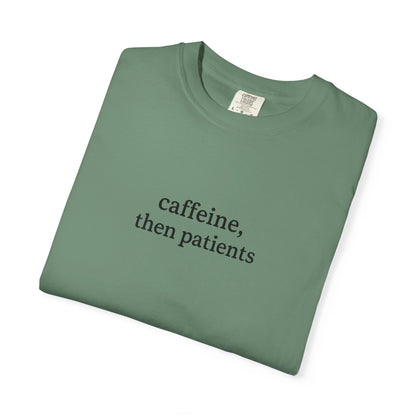 Caffeine Then Patients T-Shirt | Unisex Casual Tee | Gift for Nurses, Med Students, Healthcare Workers, Coffee Lovers, Funny T-Shirt