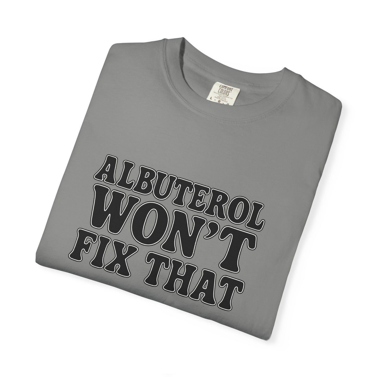 Respiratory Neb T-Shirt: Albuterol Won't Fix That - Funny Gift for Health Professionals, Humor Tee, Casual Wear, Allergy [...]