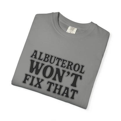 Respiratory Neb T-Shirt: Albuterol Won't Fix That - Funny Gift for Health Professionals, Humor Tee, Casual Wear, Allergy [...]
