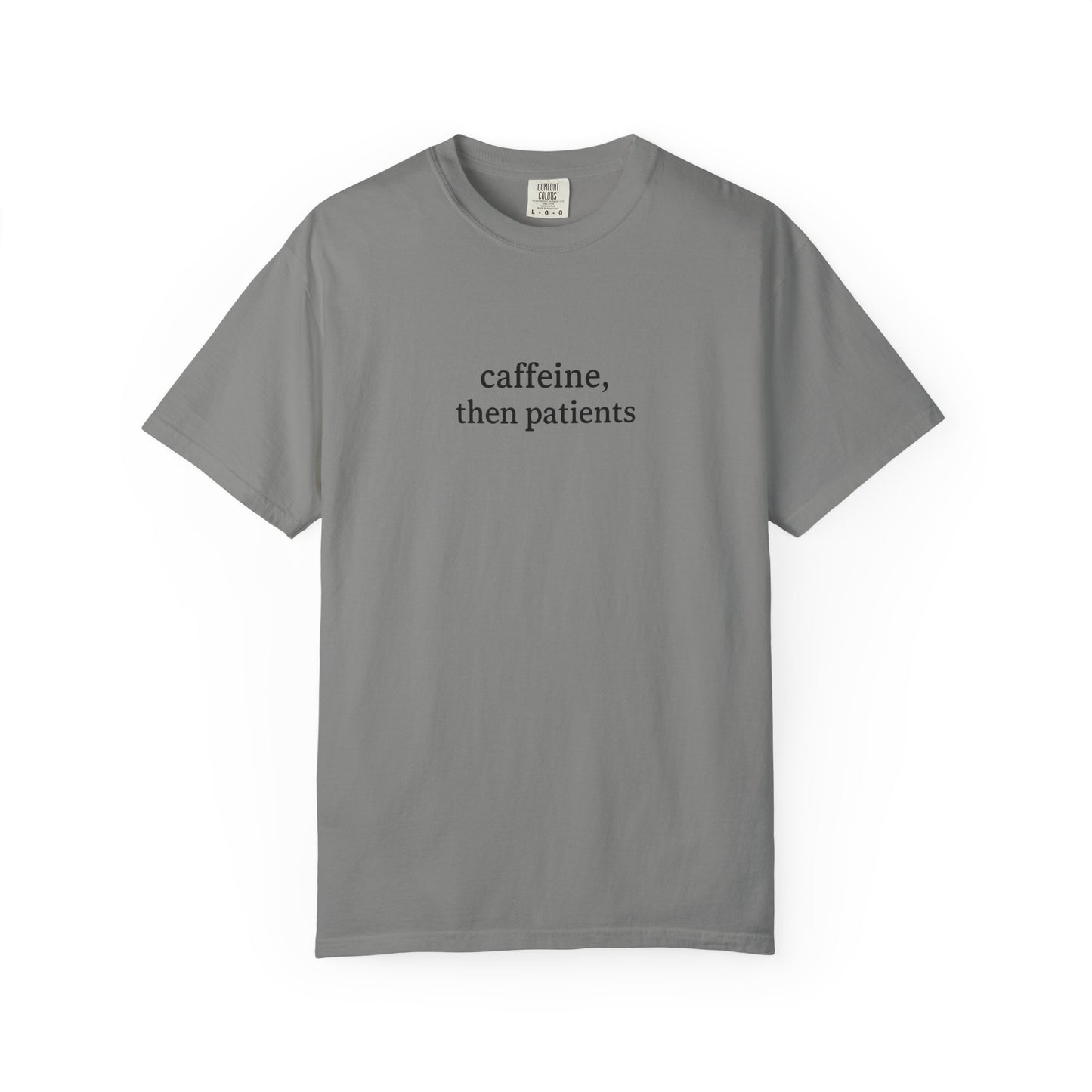 Caffeine Then Patients T-Shirt | Unisex Casual Tee | Gift for Nurses, Med Students, Healthcare Workers, Coffee Lovers, Funny T-Shirt