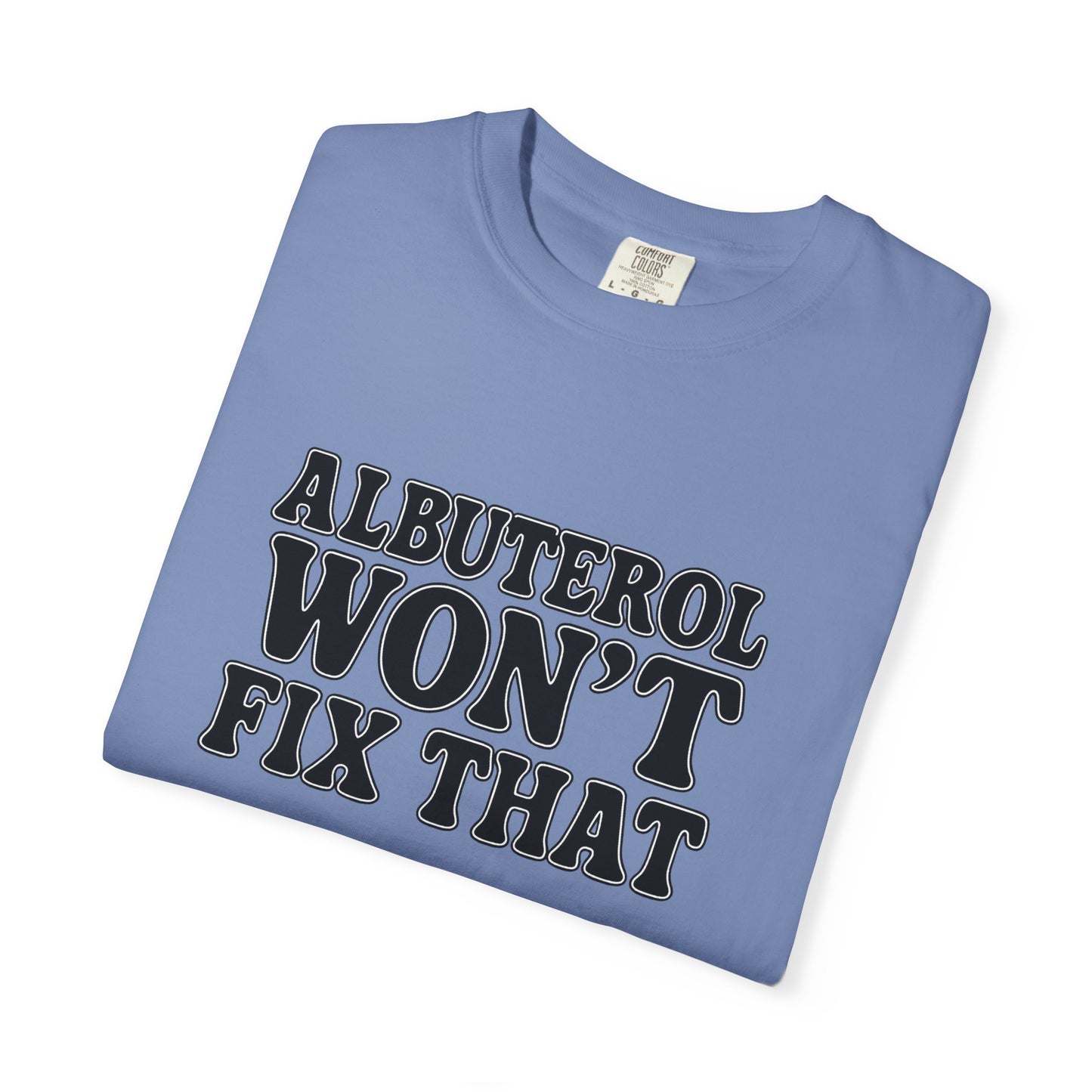 Respiratory Neb T-Shirt: Albuterol Won't Fix That - Funny Gift for Health Professionals, Humor Tee, Casual Wear, Allergy [...]
