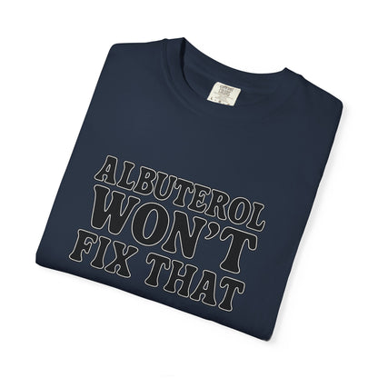 Respiratory Neb T-Shirt: Albuterol Won't Fix That - Funny Gift for Health Professionals, Humor Tee, Casual Wear, Allergy [...]