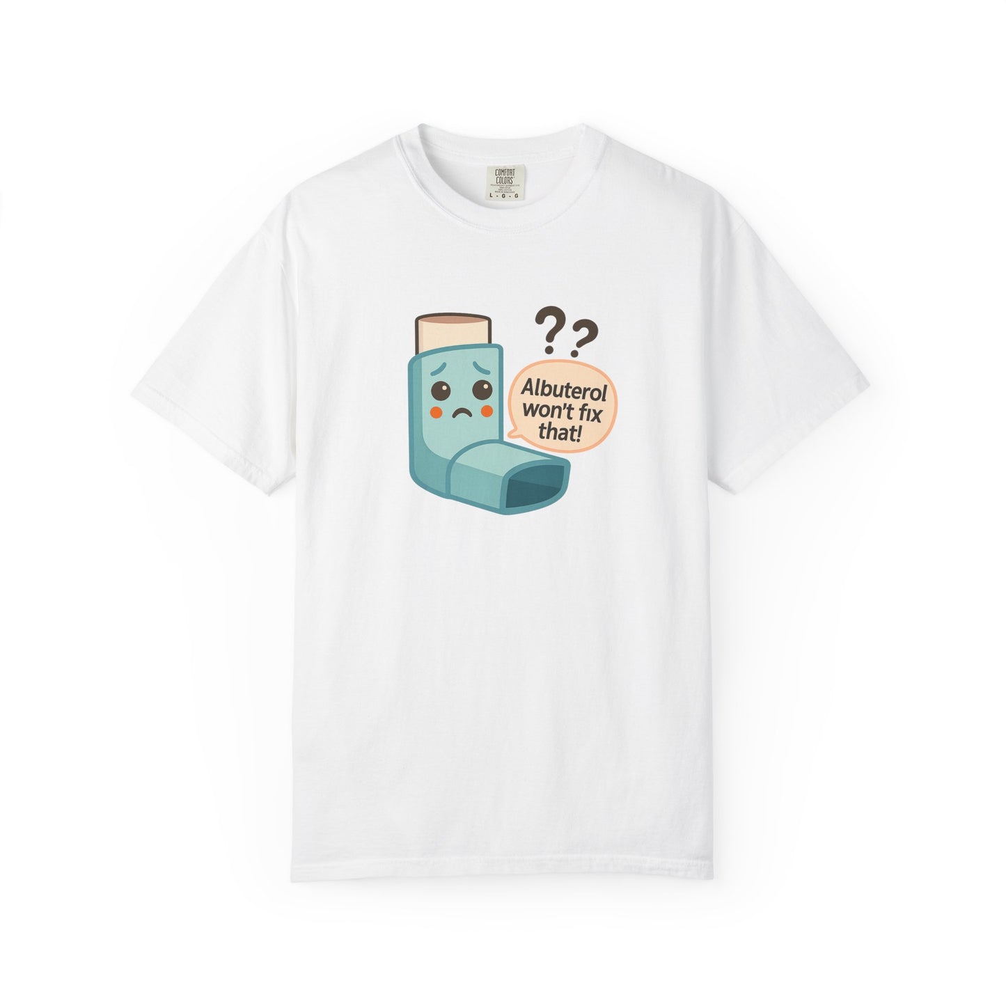 Albuterol Won't Fix That funny T-Shirt | Funny Asthma Shirt, Unisex Gift, Garment-Dyed Tee, Health Humor Tee, Unique Health Awareness Apparel