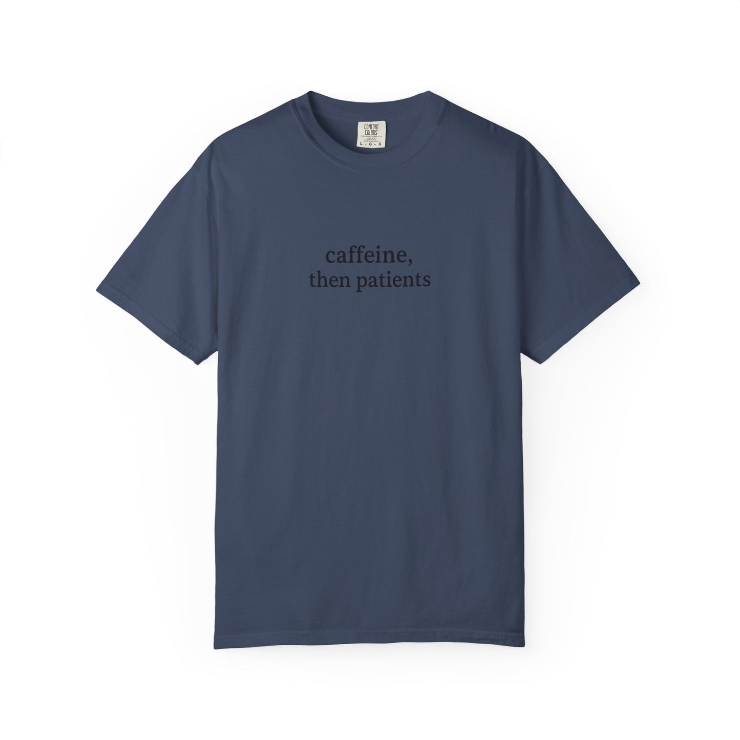 Caffeine Then Patients T-Shirt | Unisex Casual Tee | Gift for Nurses, Med Students, Healthcare Workers, Coffee Lovers, Funny T-Shirt