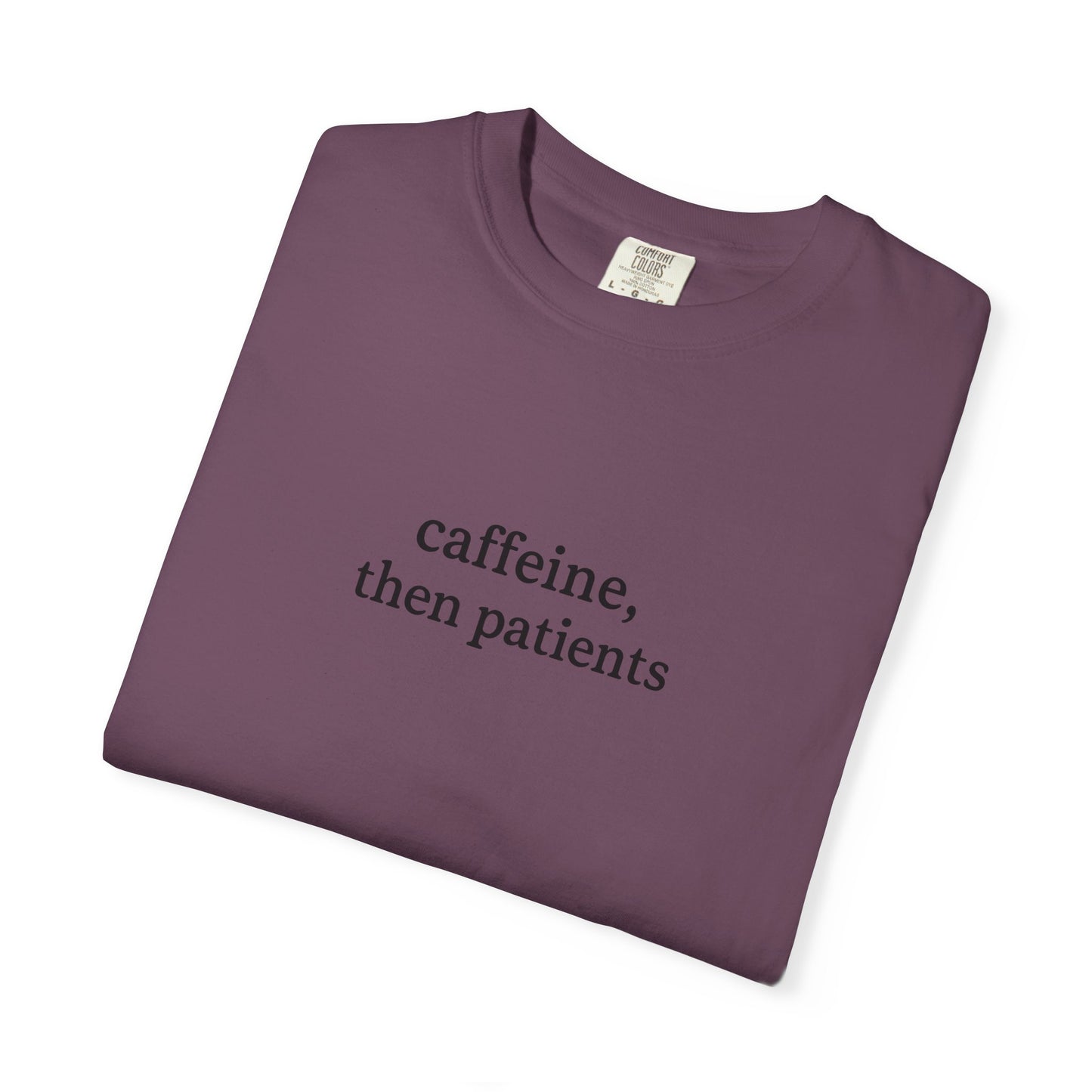 Caffeine Then Patients T-Shirt | Unisex Casual Tee | Gift for Nurses, Med Students, Healthcare Workers, Coffee Lovers, Funny T-Shirt