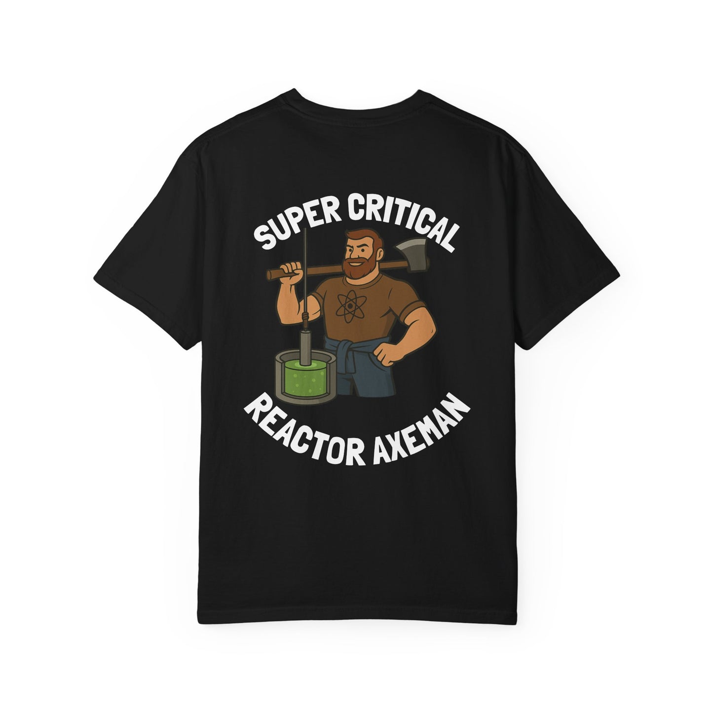 Super Critical Reactor Axeman Tee - Funny T-Shirt, Unisex Apparel, Gift for Engineers, Science Lovers, Casual Wear, Unique Graphic Tee