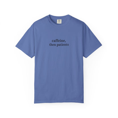 Caffeine Then Patients T-Shirt | Unisex Casual Tee | Gift for Nurses, Med Students, Healthcare Workers, Coffee Lovers, Funny T-Shirt