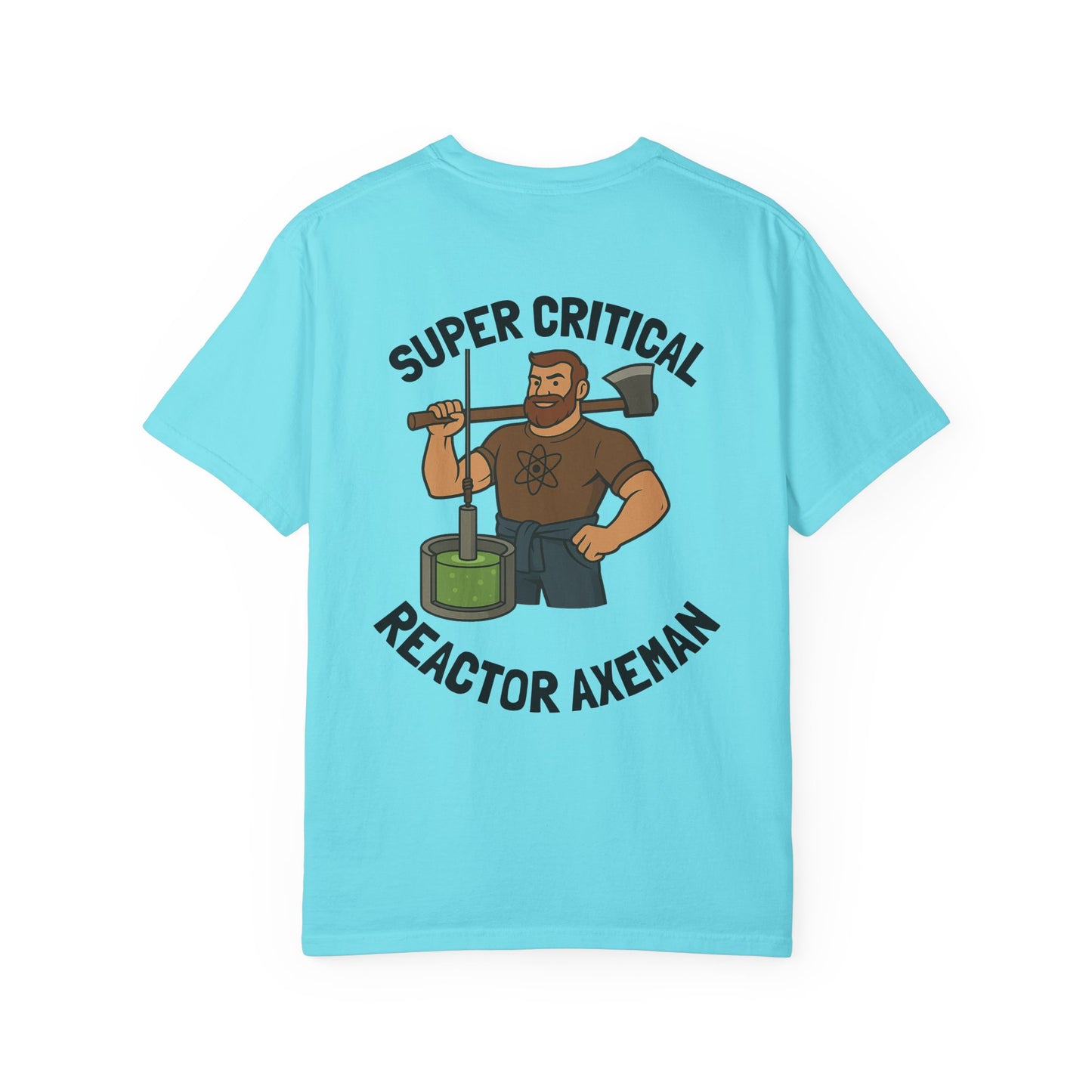 Super Critical Reactor Axeman Tee - Funny T-Shirt, Unisex Apparel, Gift for Engineers, Science Lovers, Casual Wear, Unique Graphic Tee