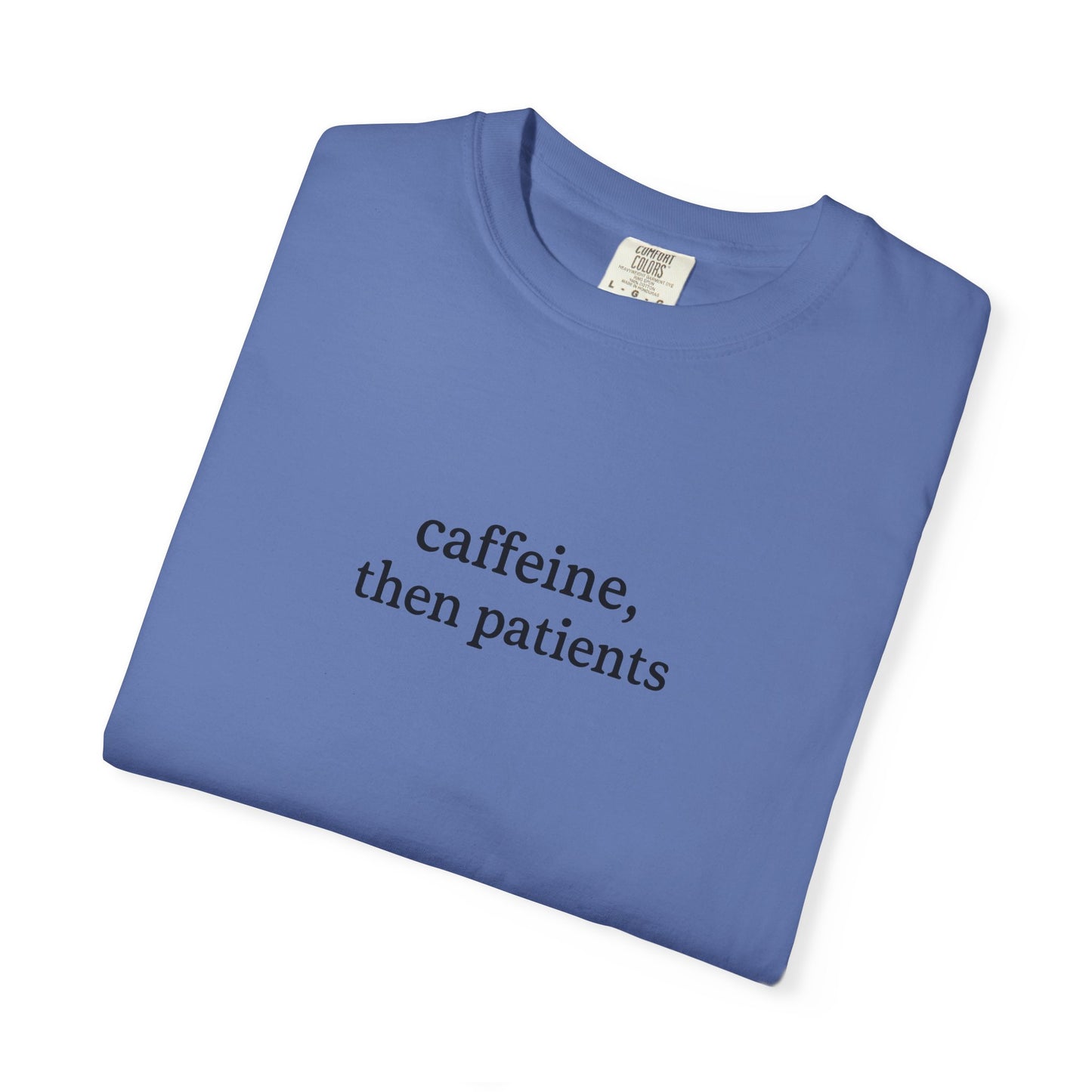 Caffeine Then Patients T-Shirt | Unisex Casual Tee | Gift for Nurses, Med Students, Healthcare Workers, Coffee Lovers, Funny T-Shirt