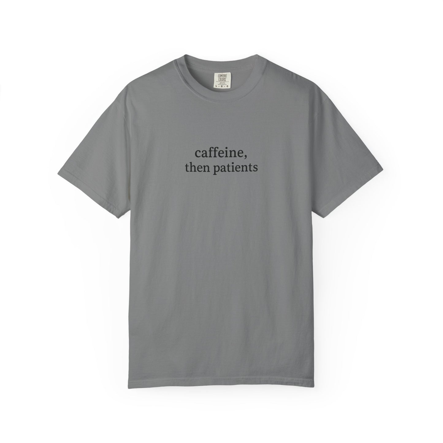 Caffeine Then Patients T-Shirt | Unisex Casual Tee | Gift for Nurses, Med Students, Healthcare Workers, Coffee Lovers, Funny T-Shirt