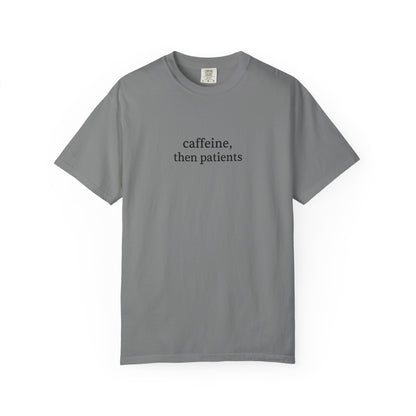 Caffeine Then Patients T-Shirt | Unisex Casual Tee | Gift for Nurses, Med Students, Healthcare Workers, Coffee Lovers, Funny T-Shirt