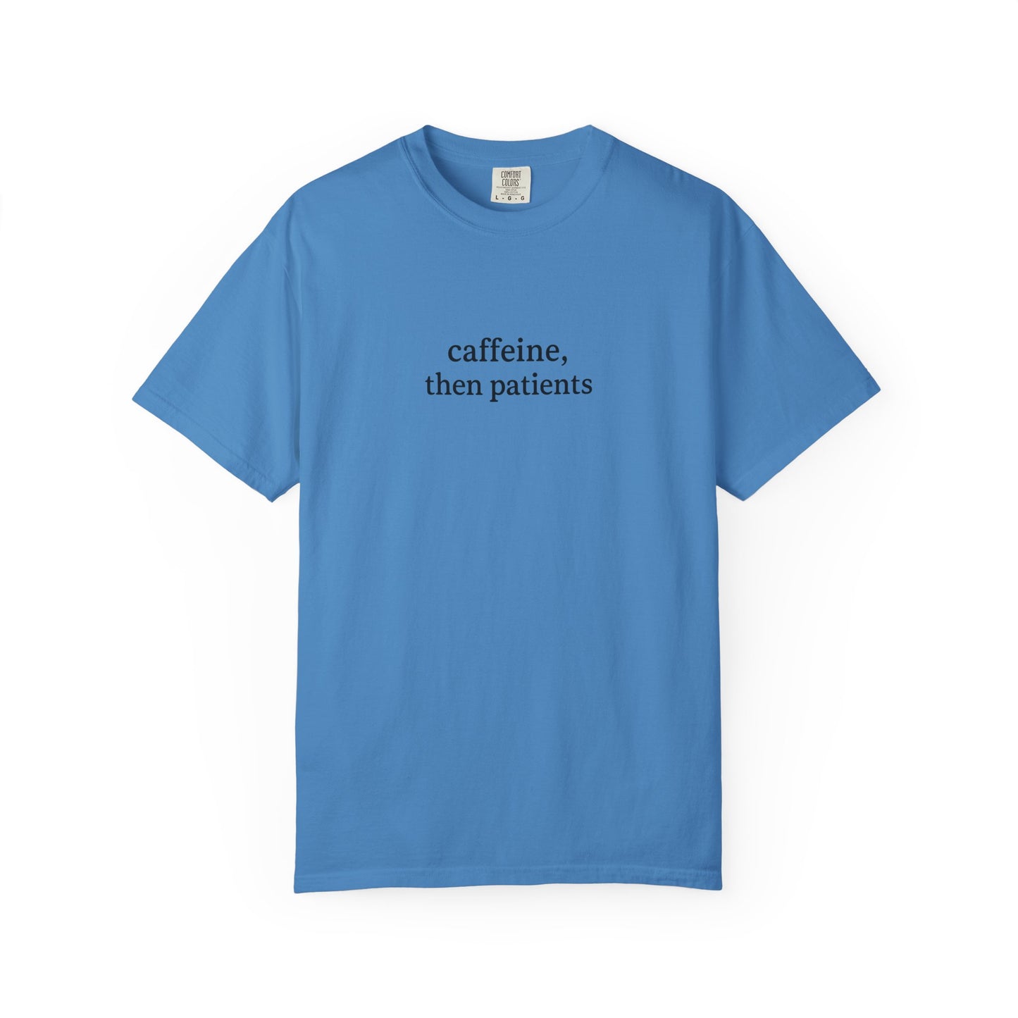 Caffeine Then Patients T-Shirt | Unisex Casual Tee | Gift for Nurses, Med Students, Healthcare Workers, Coffee Lovers, Funny T-Shirt