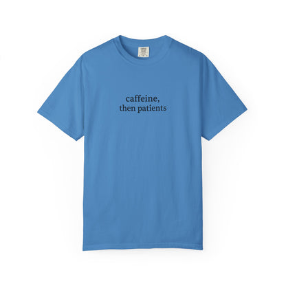 Caffeine Then Patients T-Shirt | Unisex Casual Tee | Gift for Nurses, Med Students, Healthcare Workers, Coffee Lovers, Funny T-Shirt