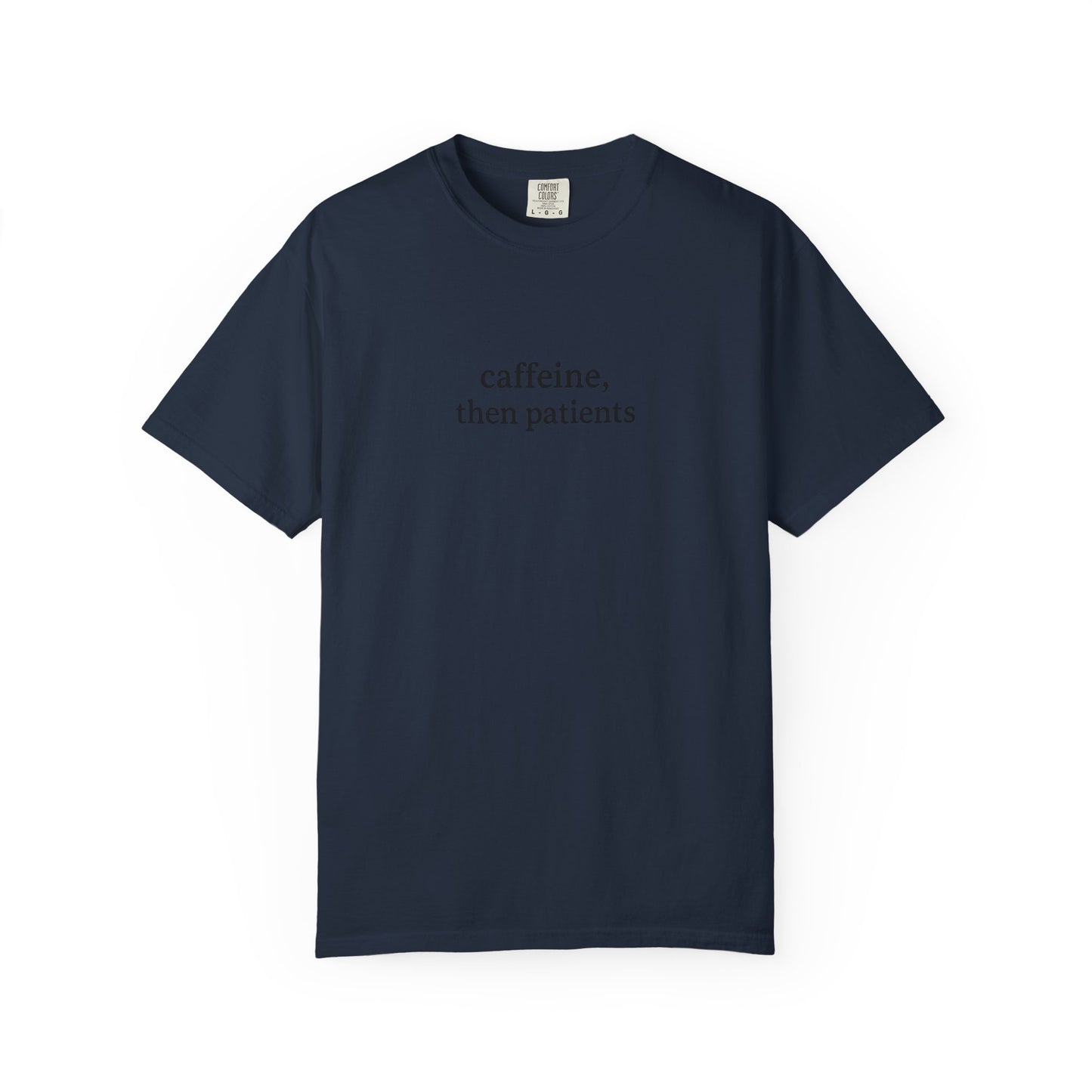 Caffeine Then Patients T-Shirt | Unisex Casual Tee | Gift for Nurses, Med Students, Healthcare Workers, Coffee Lovers, Funny T-Shirt