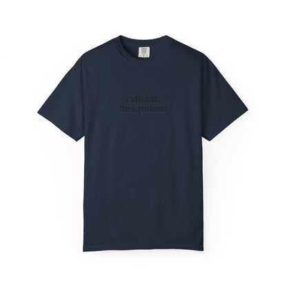 Caffeine Then Patients T-Shirt | Unisex Casual Tee | Gift for Nurses, Med Students, Healthcare Workers, Coffee Lovers, Funny T-Shirt