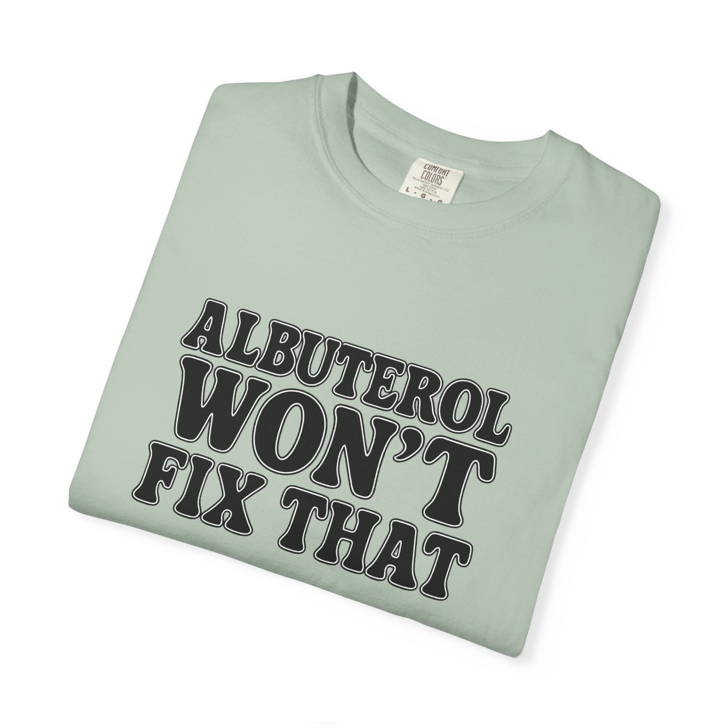 Respiratory Neb T-Shirt: Albuterol Won't Fix That - Funny Gift for Health Professionals, Humor Tee, Casual Wear, Allergy [...]