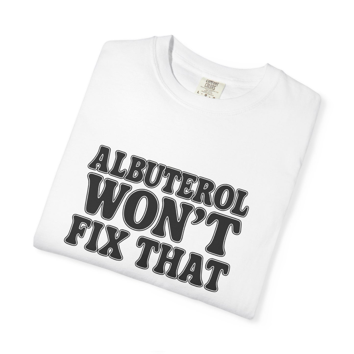 Respiratory Neb T-Shirt: Albuterol Won't Fix That - Funny Gift for Health Professionals, Humor Tee, Casual Wear, Allergy [...]