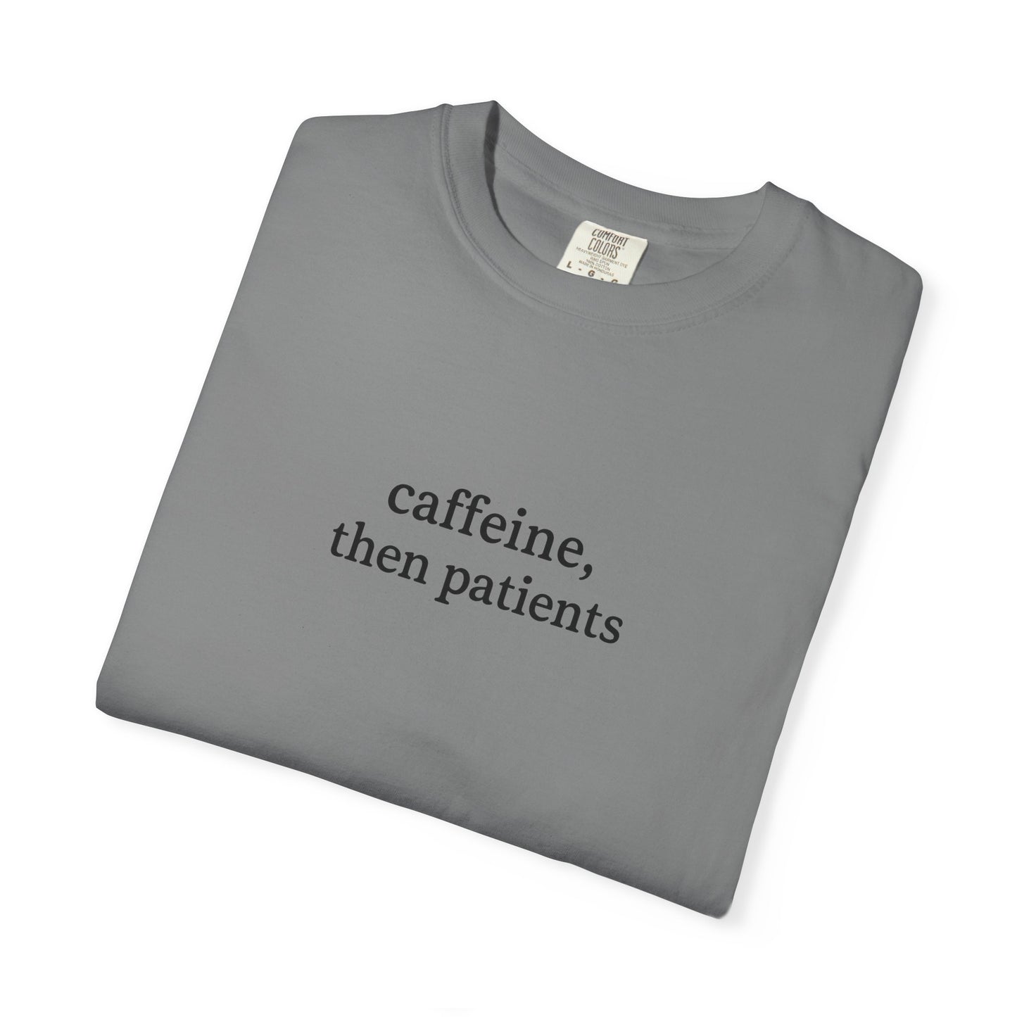 Caffeine Then Patients T-Shirt | Unisex Casual Tee | Gift for Nurses, Med Students, Healthcare Workers, Coffee Lovers, Funny T-Shirt