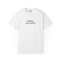 Caffeine Then Patients T-Shirt | Unisex Casual Tee | Gift for Nurses, Med Students, Healthcare Workers, Coffee Lovers, Funny T-Shirt