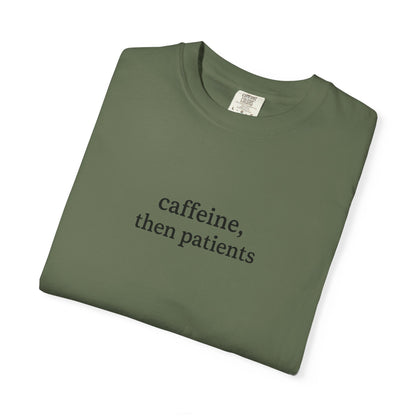 Caffeine Then Patients T-Shirt | Unisex Casual Tee | Gift for Nurses, Med Students, Healthcare Workers, Coffee Lovers, Funny T-Shirt