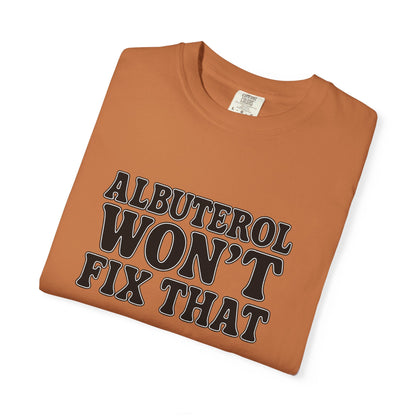 Respiratory Neb T-Shirt: Albuterol Won't Fix That - Funny Gift for Health Professionals, Humor Tee, Casual Wear, Allergy [...]