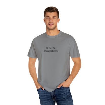 Caffeine Then Patients T-Shirt | Unisex Casual Tee | Gift for Nurses, Med Students, Healthcare Workers, Coffee Lovers, Funny T-Shirt