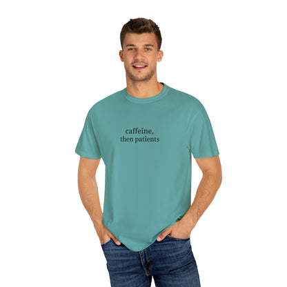 Caffeine Then Patients T-Shirt | Unisex Casual Tee | Gift for Nurses, Med Students, Healthcare Workers, Coffee Lovers, Funny T-Shirt