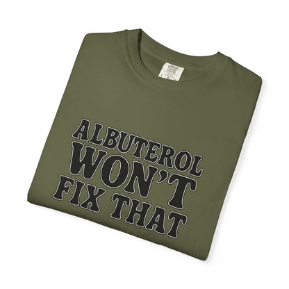 Respiratory Neb T-Shirt: Albuterol Won't Fix That - Funny Gift for Health Professionals, Humor Tee, Casual Wear, Allergy [...]