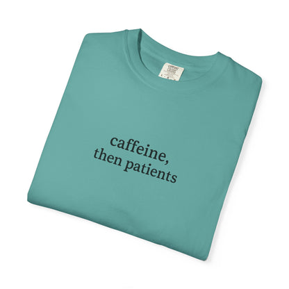 Caffeine Then Patients T-Shirt | Unisex Casual Tee | Gift for Nurses, Med Students, Healthcare Workers, Coffee Lovers, Funny T-Shirt