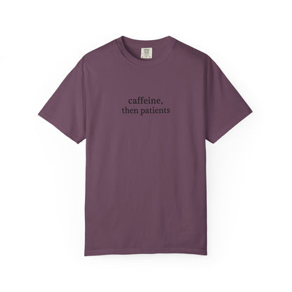 Caffeine Then Patients T-Shirt | Unisex Casual Tee | Gift for Nurses, Med Students, Healthcare Workers, Coffee Lovers, Funny T-Shirt