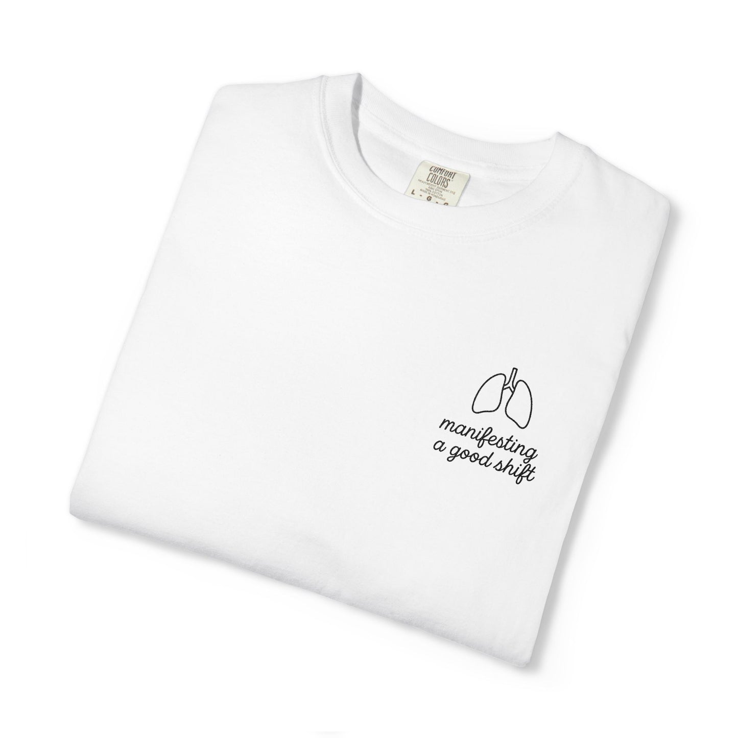 Manifesting A Good Shift Healthcare Lungs T-Shirt, Motivational Shirt, Casual Wear, Gift for Friends, Everyday Comfort, Statement Tee