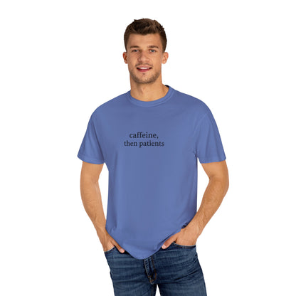 Caffeine Then Patients T-Shirt | Unisex Casual Tee | Gift for Nurses, Med Students, Healthcare Workers, Coffee Lovers, Funny T-Shirt