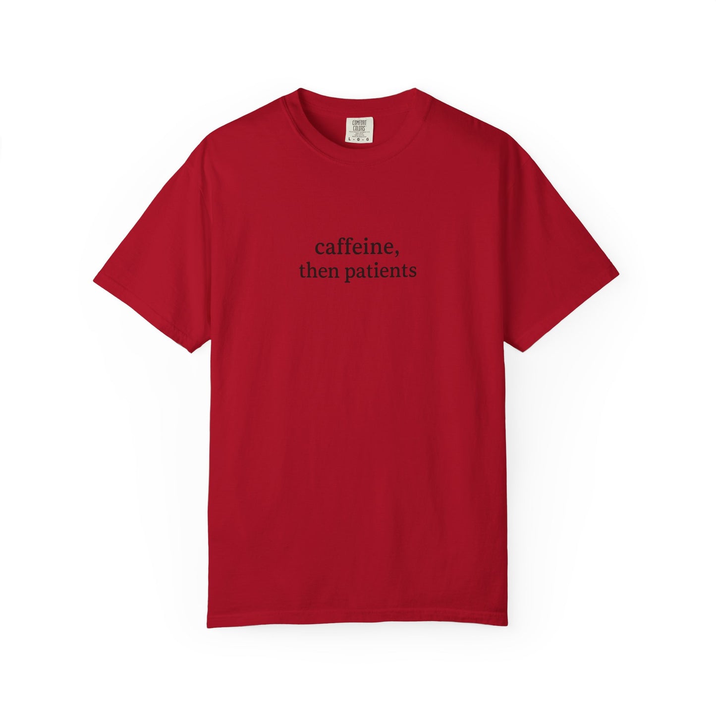 Caffeine Then Patients T-Shirt | Unisex Casual Tee | Gift for Nurses, Med Students, Healthcare Workers, Coffee Lovers, Funny T-Shirt