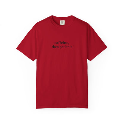 Caffeine Then Patients T-Shirt | Unisex Casual Tee | Gift for Nurses, Med Students, Healthcare Workers, Coffee Lovers, Funny T-Shirt